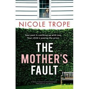 The Mother's Fault: A totally addictive psychological thriller full of twists --